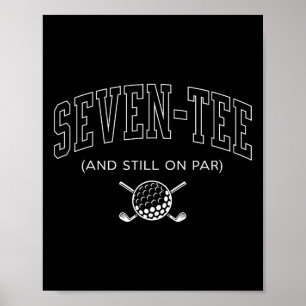 Seven Tee And Still On Par - 70th Birthday Golf Fa Poster