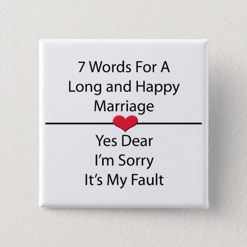 Seven Words For a Long and Happy Marriage Pinback Button