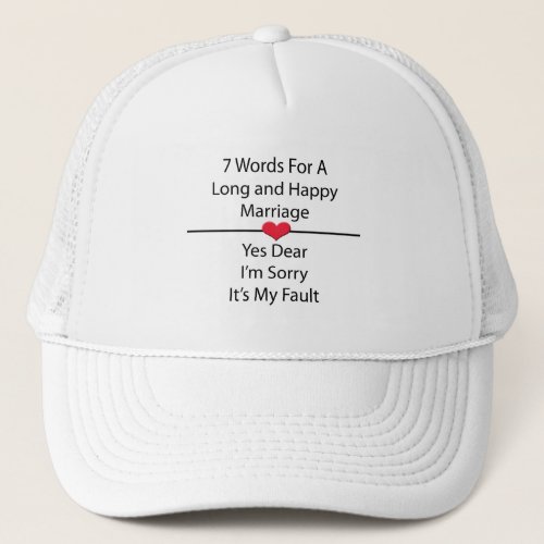 Seven Words For a Long and Happy Marriage Trucker Hat