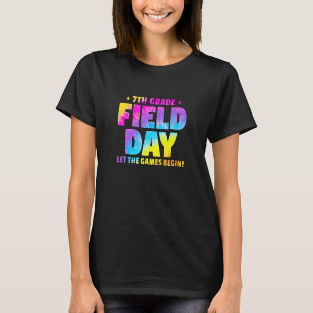 Seventh Grade Field Day Let The Games Begin Tie Dy T-Shirt (Front)