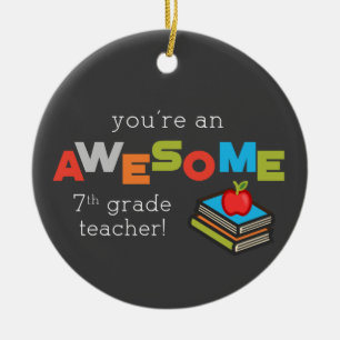 Seventh Grade Teacher Appreciation Day, Awesome Ceramic Ornament