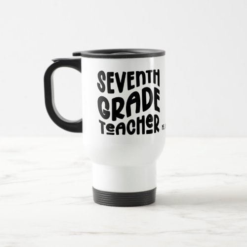 Seventh Grade Teacher Black Custom Text Travel Mug