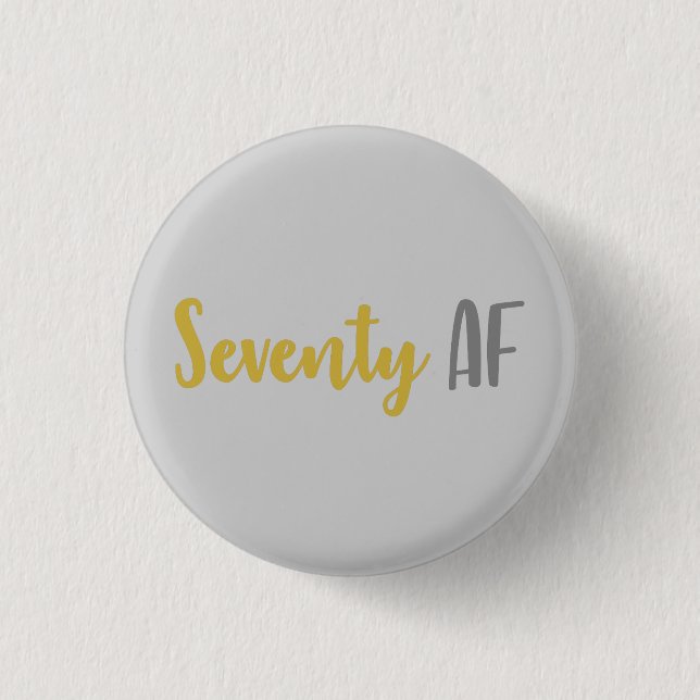 Seventy AF Funny 70th Birthday Gift Button (Front)