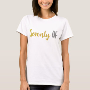 Seventy AF Funny 70th Birthday Gift Idea T-Shirt