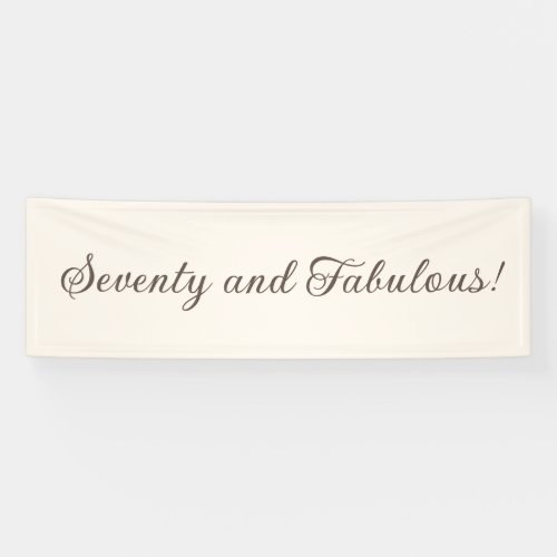 Seventy and Fabulous Ivory Elegant Script Birthday Banner