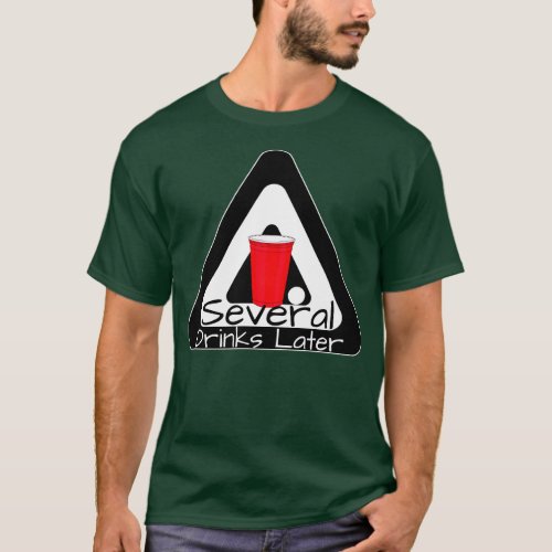 Several Drinks Later T_Shirt