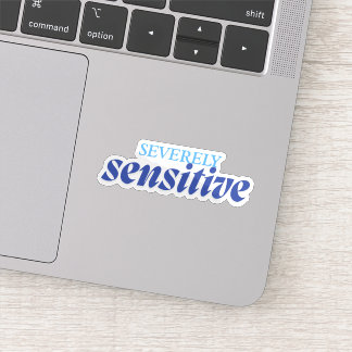 Severely Sensitive | Funny Anxiety Antisocial Blue Sticker