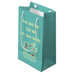 Sew And Sew Told Me You Love Sewing Small Gift Bag