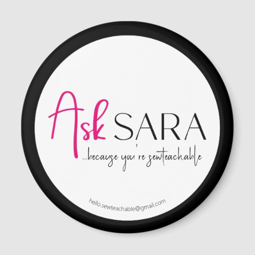 Sew Ask Sara with Black Border Round Magnet