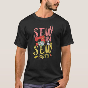 Sew In Sew Forth for a Tailors Sewers Women Quilte T-Shirt