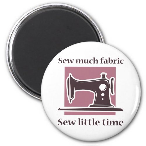 Sew Much Fabric Magnet