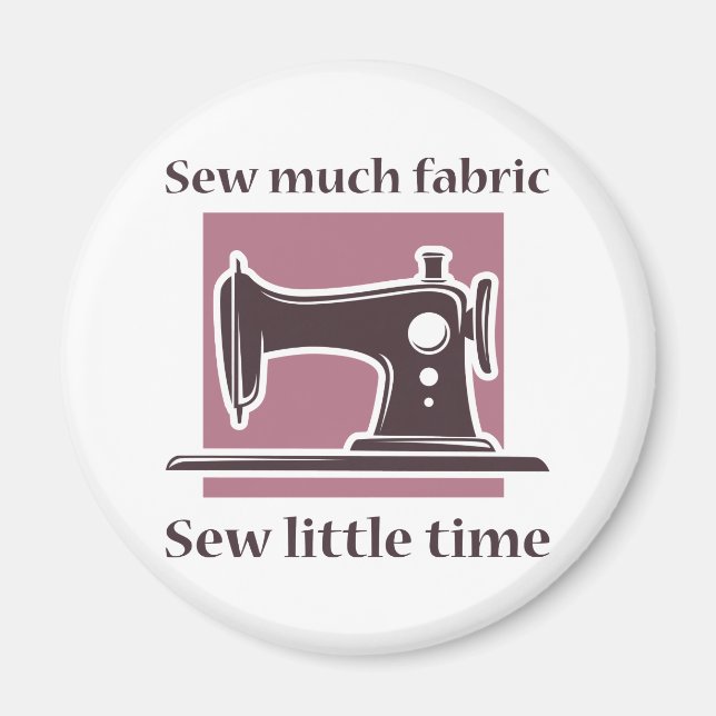 Sew Much Fabric Magnet (Front)