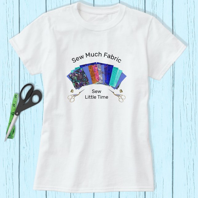 Sew Much Fabric Quilter's T-Shirt (Creator Uploaded)