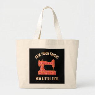 Sew Much Fabric Sew Little Time Quilting Lovers Large Tote Bag