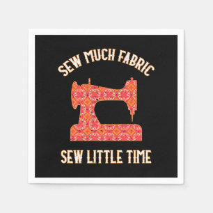Sew Much Fabric Sew Little Time Quilting Lovers Napkins