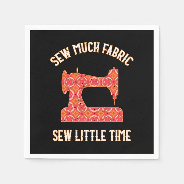 Sew Much Fabric Sew Little Time | Quilting Lovers Napkins (Front)