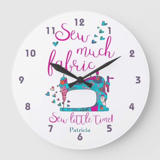 Sew Much Fabric Sew Little Time Sewing Large Clock (Front)