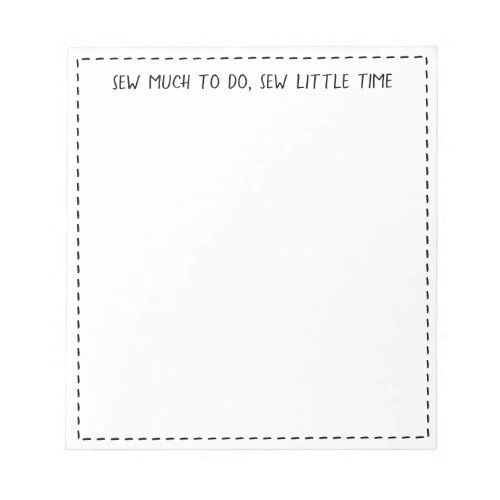 Sew much to do sew little time Cute Sewing Pun Notepad