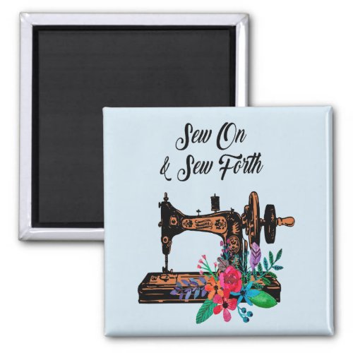 Sew On Quote Vintage Sewing Machine  Floral Magnet