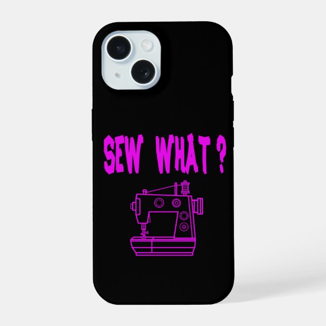 Sew What ? Iphone Case (Back)