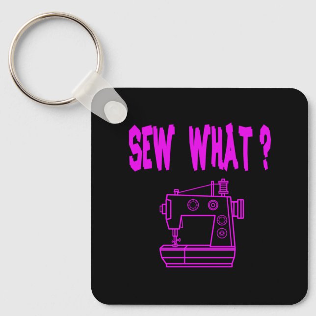 Sew What ? Keychain (Front)