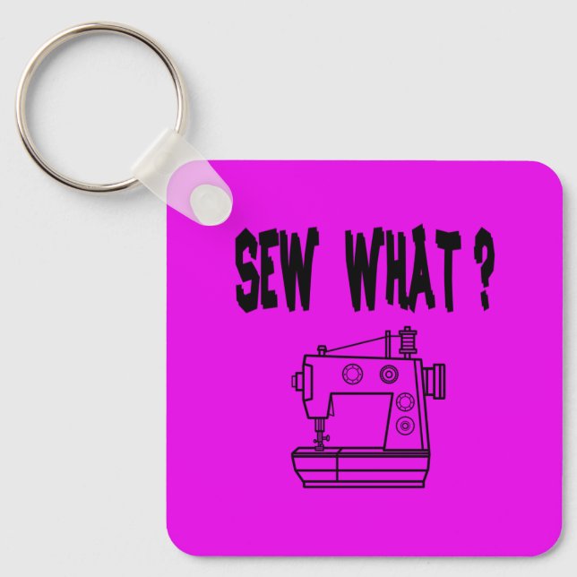 Sew What ? Keychain (Front)