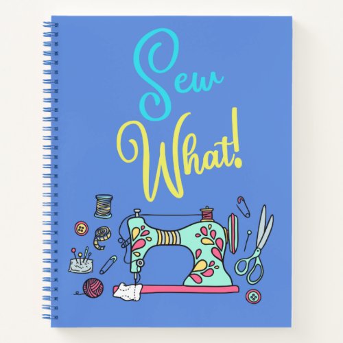 Sew What Sewing Machine Design Version 2 Notebook