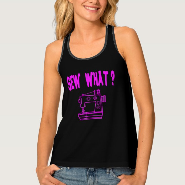 Sew What ? Tank Top (Front)