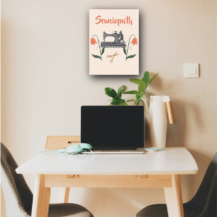 Sewciopath Funny Quote-Sewing Machine Foam Board