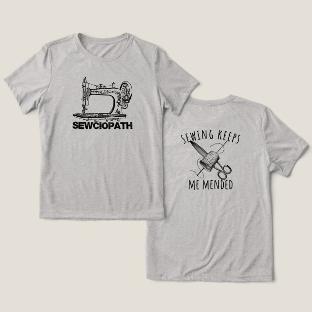 Sewciopath Sewing Keeps Me Mended Fun Tri-Blend Shirt (Design Front & Back)