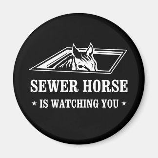 Sewer Horse is watching you Magnet