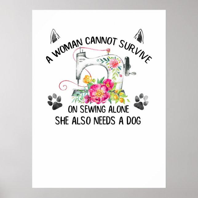 Sewing | A Woman Cannot Survive On Sewing Alone Poster (Front)
