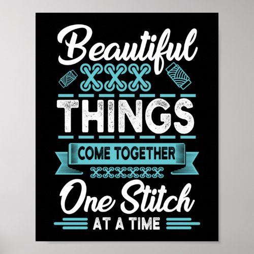 Sewing Beautiful Things Come Together One Stitch Poster