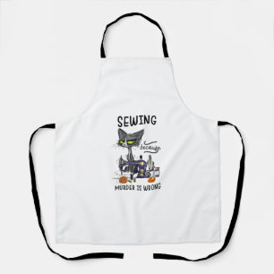 Sewing Because Murder Is Wrong Funny Cat  Apron