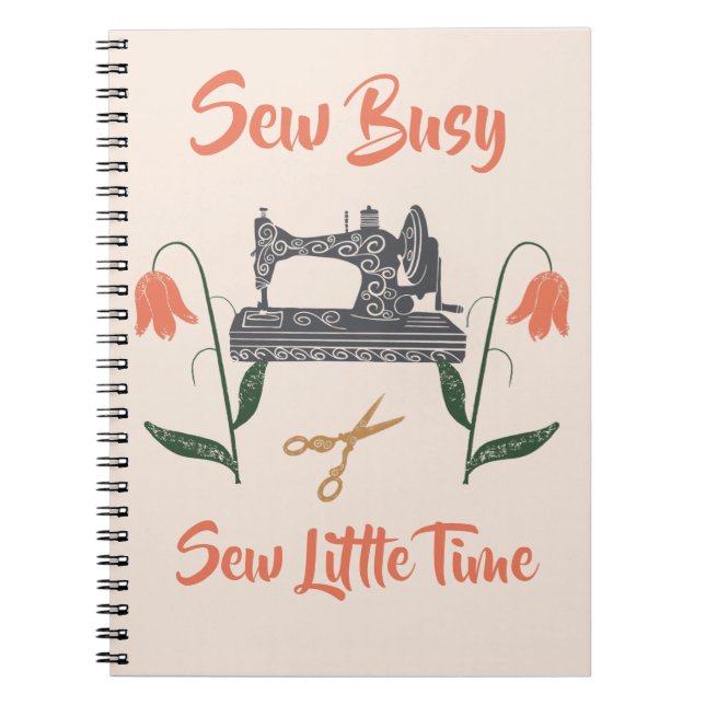 Sewing Enthusiast-Sew Busy, Sew Little Time Notebook (Front)