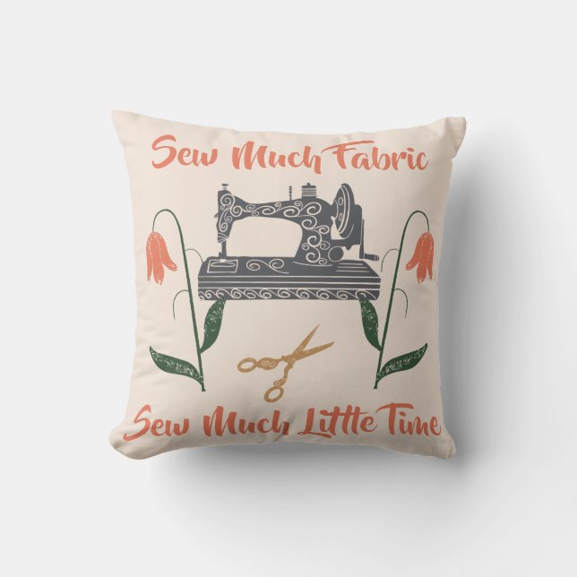 Sewing Enthusiast-Sew Busy, Sew Little Time Throw Pillow (Front)