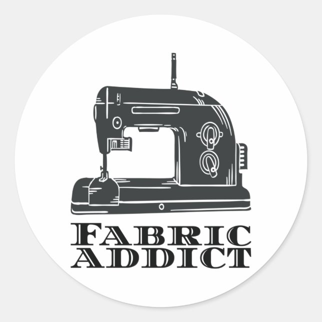 Sewing - Fabric Addict Classic Round Sticker (Front)