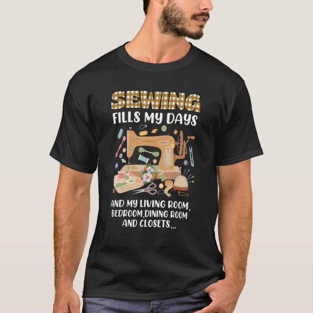Sewing Fills My Days And My Living Room Bedroom An T-Shirt (Front)