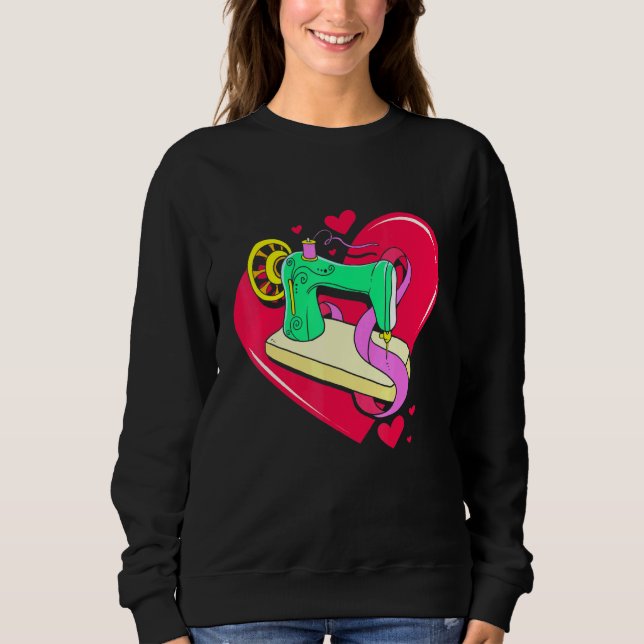 Sewing For Women We Love Sewing And Quilting Sweatshirt (Front)