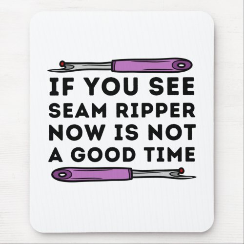 Sewing Gift If you See Seam Ripper Sewing Quilting Mouse Pad