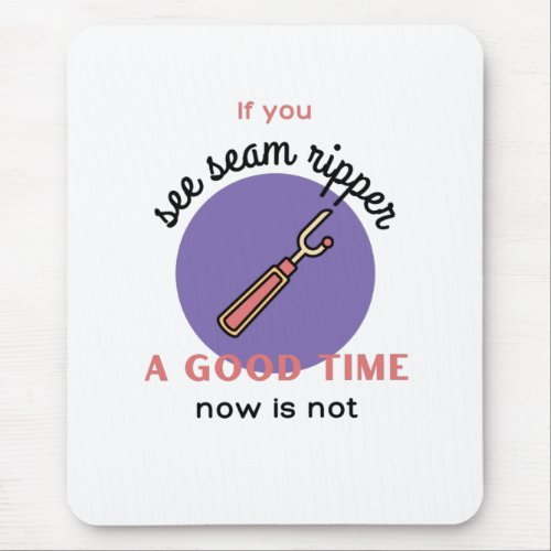 Sewing Gift If you See Seam Ripper Sewing Quilting Mouse Pad