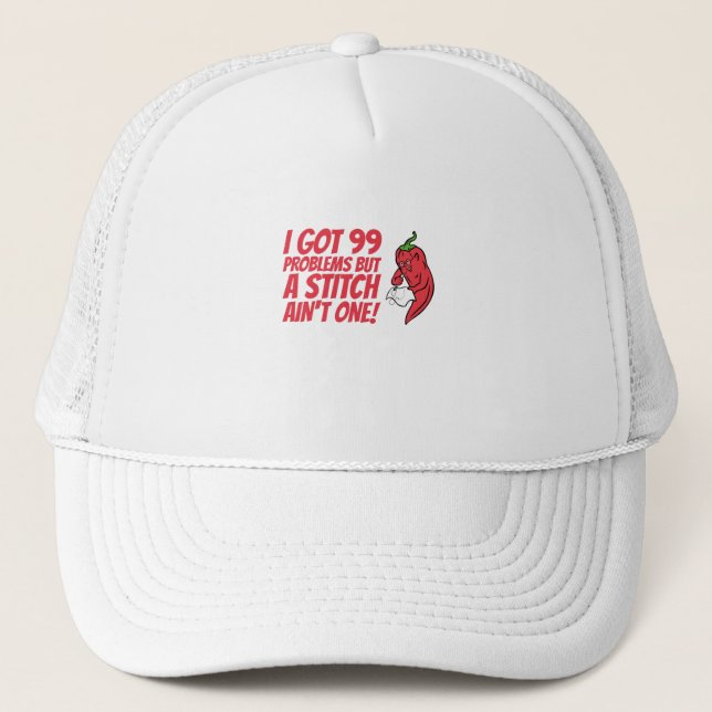 Sewing - I Got 99 Problems But A Stitch Ain't One Trucker Hat (Front)