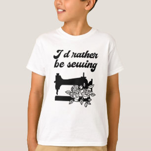 Sewing - I'd Rather Be Sewing T-Shirt