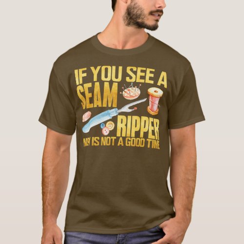 Sewing  If you See Seam Ripper Funny Sewing Quilti T_Shirt