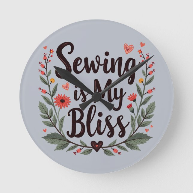 Sewing Is My Bliss Floral Typography Round Clock (Front)
