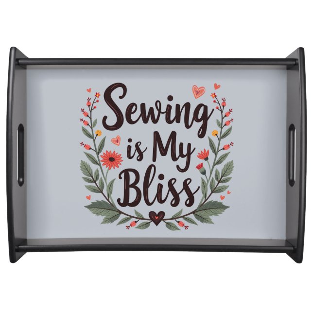 Sewing Is My Bliss Floral Typography Serving Tray (Front)