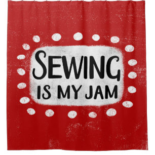 Sewing Is My Jam Shower Curtain