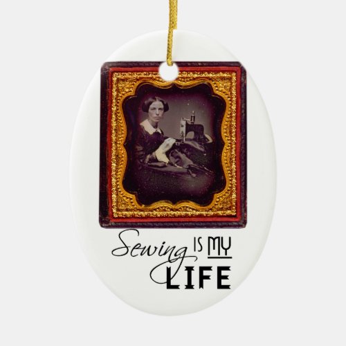 Sewing Is My Life Ceramic Ornament