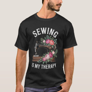 Sewing Is My Therapy Funny Sewing Sewer Quilting T-Shirt