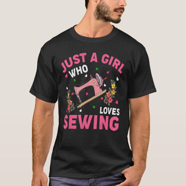 Sewing   Just A Girl Who Loves Sewing T-Shirt (Front)